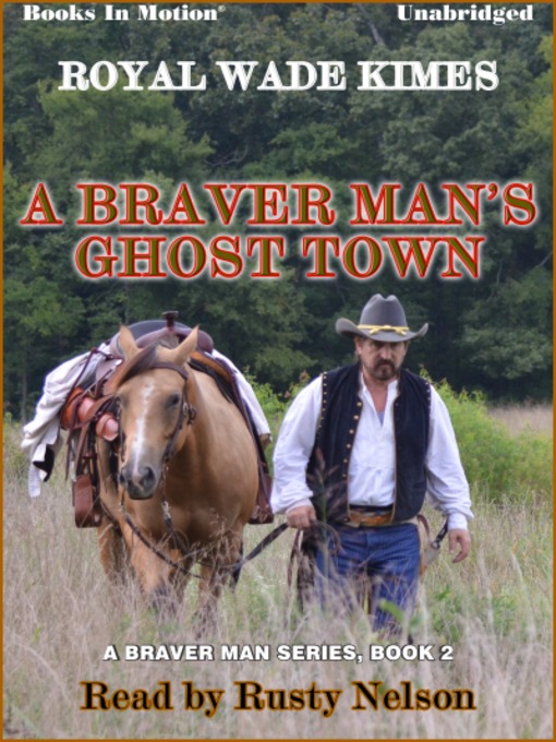 Title details for A Braver Man's Ghost Town by Royal Wade Kimes - Wait list